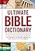 Ultimate Bible Dictionary: A Quick and Concise Guide to the People, Places, Objects, and Events in the Bible (Ultimate Guide)