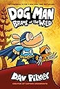Dog Man: Brawl of the Wild (Dog Man, #6)