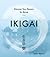 Ikigai: Discover Your Reason for Being (Japanese Wellness)