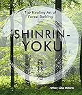 Shinrin-Yoku: The Healing Art of Forest Bathing