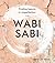 Wabi Sabi: Finding Beauty in Imperfection (Japanese Wellness)