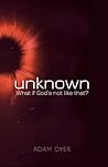 Unknown: What If God's Not Like That?