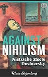 Against Nihilism: Nietzsche Meets Dostoevsky