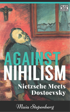 Against Nihilism: Nietzsche Meets Dostoevsky (Hardcover)