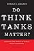 Do Think Tanks Matter?: Assessing the Impact of Public Policy Institutes