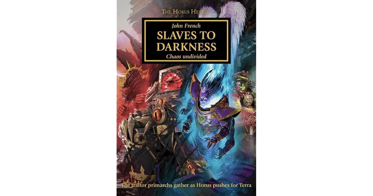 Slaves to Darkness (The Horus Heresy 51) by John French