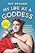 My Life as a Goddess: A Mem...