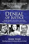 Denial of Justice: Dorothy Kilgallen, Abuse of Power, and the Most Compelling JFK Assassination Investigation in History
