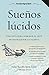 Sueños lúcidos: Guía de campo para dominar el arte de navegar por los sueños (Spanish Edition)