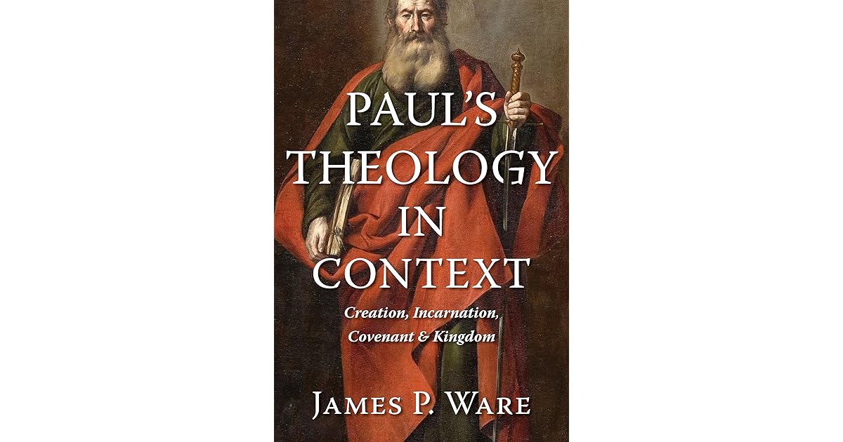 Paul’s Theology in Context Creation, Incarnation, Covenant, and