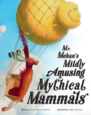 Mr. Mehan’s Mildly Amusing Mythical Mammals (Hardcover)