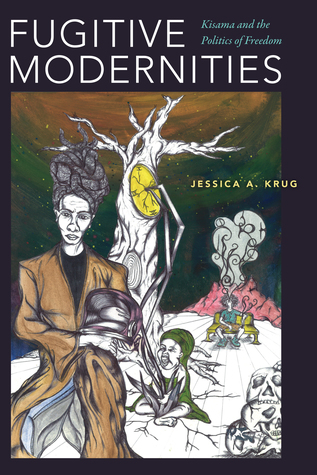 Fugitive Modernities: Kisama and the Politics of Freedom (Hardcover)