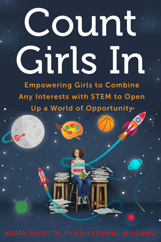 Count Girls In: Empowering Girls to Combine Any Interests with STEM to Open Up a World of Opportunity (Paperback)