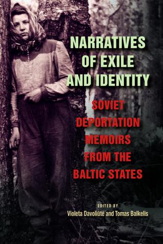 Narratives of Exile and Identity: Soviet Deportation Memoirs from the Baltic States (Unknown Binding)