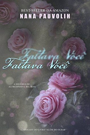 Faltava Você ( Além do Olhar, #1,5)