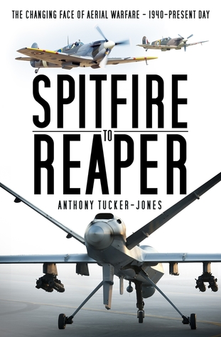 Spitfire to Reaper: The Changing Face of Aerial Warfare - 1940-Present Day (Paperback)