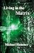 Living in the Matrix: Understanding and Freeing Yourself from the Clutches of the Matrix (1)