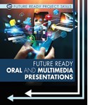 Future Ready Oral and Multimedia Presentations (Future Ready Project Skills)