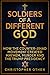 Soldiers of a Different God...