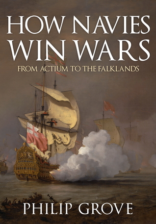 How Navies Win Wars: From Actium to the Falklands