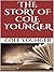 The story of Cole Younger by Cole Younger The story of Cole Younger by Cole Younger