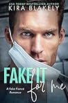 Fake It For Me