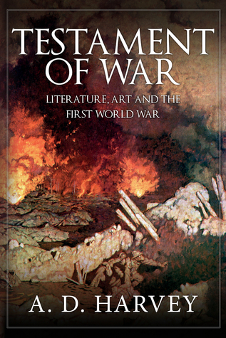 Testament of War: Literature, Art and the First Wold War (Paperback)