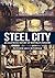 Steel City: An Illustrated ...