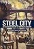 Steel City: An Illustrated History of Sheffield’s Industry