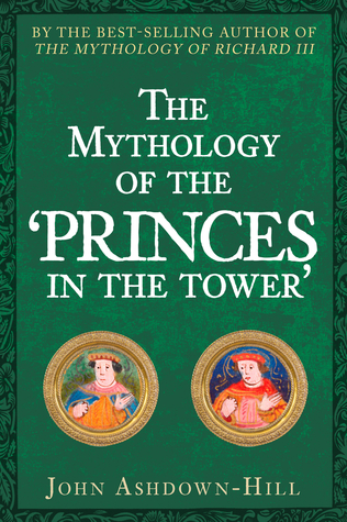 The Mythology of the 'Princes in the Tower' (Hardcover)