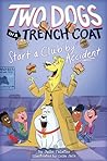Two Dogs in a Trench Coat Start a Club by Accident (Two Dogs in a Trench Coat, #2)