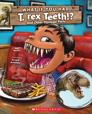 What If You Had T. Rex Teeth?: And Other Dinosaur Parts
