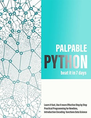 Palpable Python beat it in 7 days: Learn it fast, Use it more Effective Step by Step Practical Programming for Newbies, Introduction Encoding functions Data Science