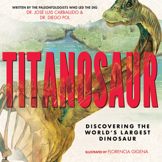 Titanosaur: Discovering the World's Largest Dinosaur (Hardcover)