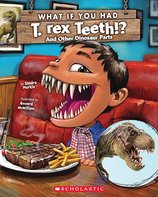 What If You Had T. Rex Teeth?: And Other Dinosaur Parts