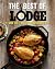 The Best of Lodge: Our 140+ Most Loved Recipes