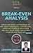 BREAK-EVEN ANALYSIS: Break-...