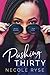 Pushing Thirty
