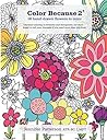 Color Because 2: 18 hand-drawn flowers to color