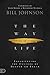 The Way of Life by Bill Johnson