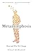 Metamorphosis by Polly Morland