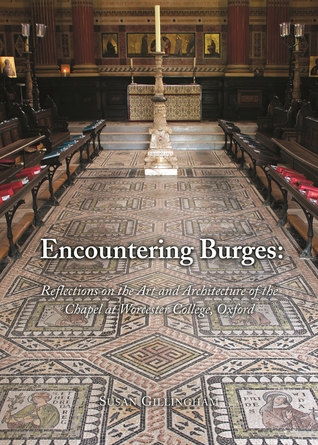 Encountering Burges: Reflections on the Art and Architecture of Worcester College Chapel (Paperback)