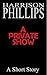 A Private Show by Harrison   Phillips