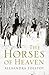 the Horses of Heaven by Alexandra   Tolstoy