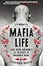 Mafia Life: Love, Death and Money at the Heart of Organised Crime