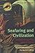Seafaring and Civilization: Maritime Perspectives on World History