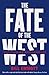 The Fate of the West: The Battle to Save the World's Most Successful Political Idea