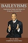 Baileyisms: Inspirational quips and quotes for living the Christian Life