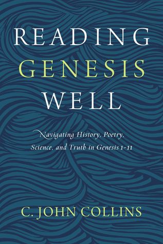 Reading Genesis Well: Navigating History, Poetry, Science, and Truth in Genesis 1-11