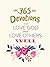 365 Devotions to Love God and Love Others Well: 5 Minutes a Day to Cultivate Compassion and Affection (A 365-Day Devotional) – The Perfect Christian New Year's Resolution Gift for Women